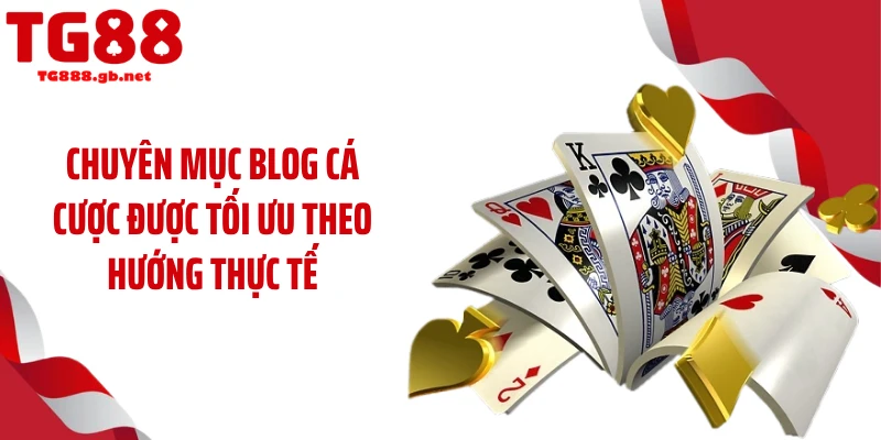 Chuyên mục Blog cá cược được tối ưu theo hướng thực tế