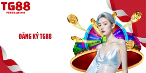 Đăng ký TG88 Chỉ 60 Giây Đã Có Thể Nhận Ưu Đãi Lớn
