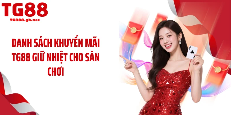 Danh sách khuyến mãi TG88 giữ nhiệt cho sân chơi