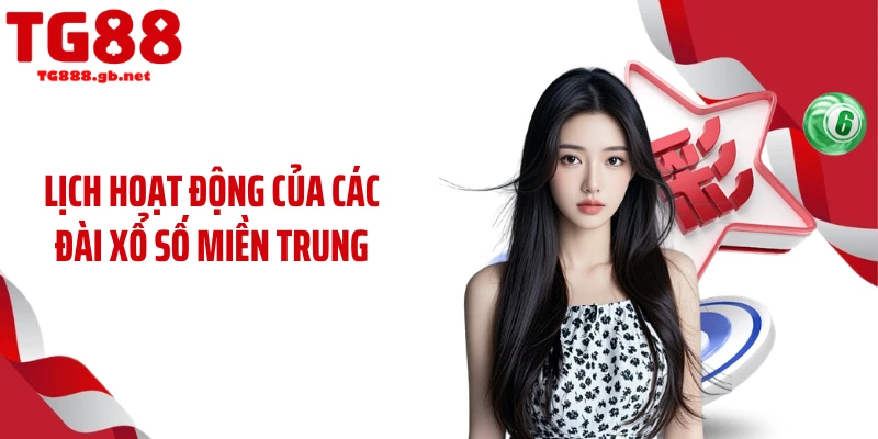 Lịch hoạt động của các đài xổ số miền Trung